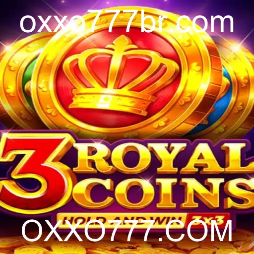Descubra a Emoção do Jogo 3royalcoins em OXXO777.COM